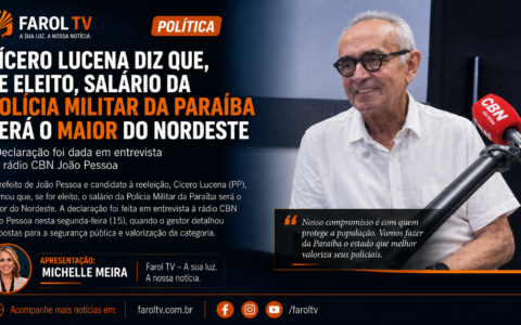Cícero Lucena afirma que, se reeleito, salário da Polícia Militar da Paraíba será o maior do Nordeste