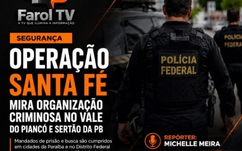 Operação Santa Fé mira organização criminosa com atuação no Vale do Piancó e Sertão da Paraíba